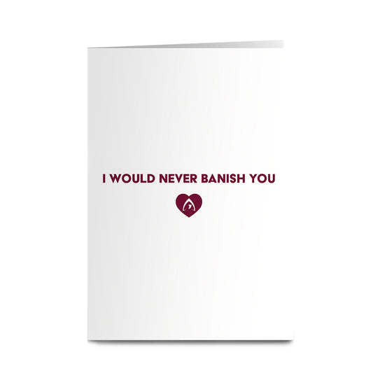 The Traitors - I Would Never Banish You in White Greeting Card