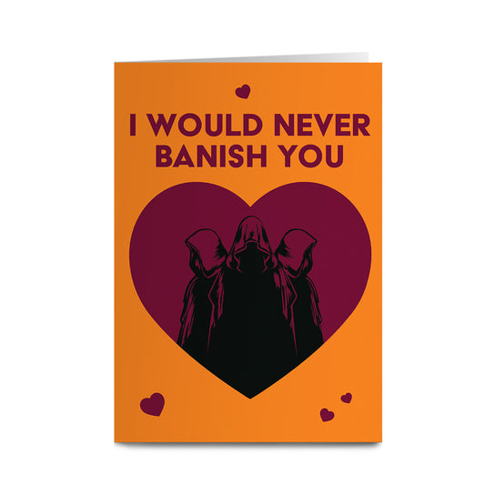 The Traitors - I Would Never Banish You, Hooded in Heart Greeting Card