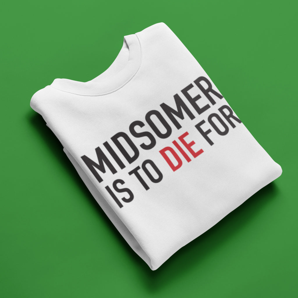 Midsomer Murders - Midsomer Is To Die For Sweatshirt