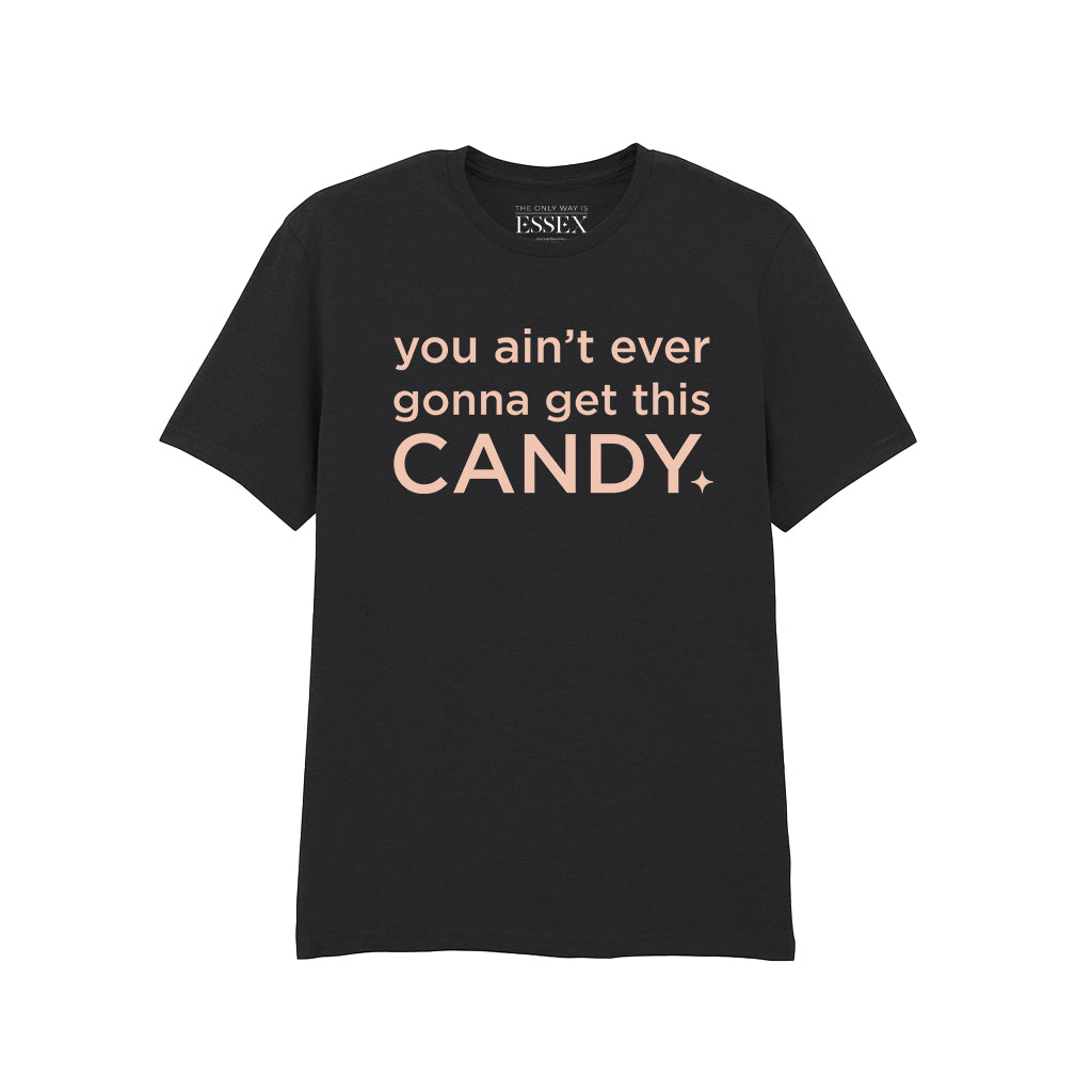 You Ain't Ever Gonna Get This Candy T-Shirt
