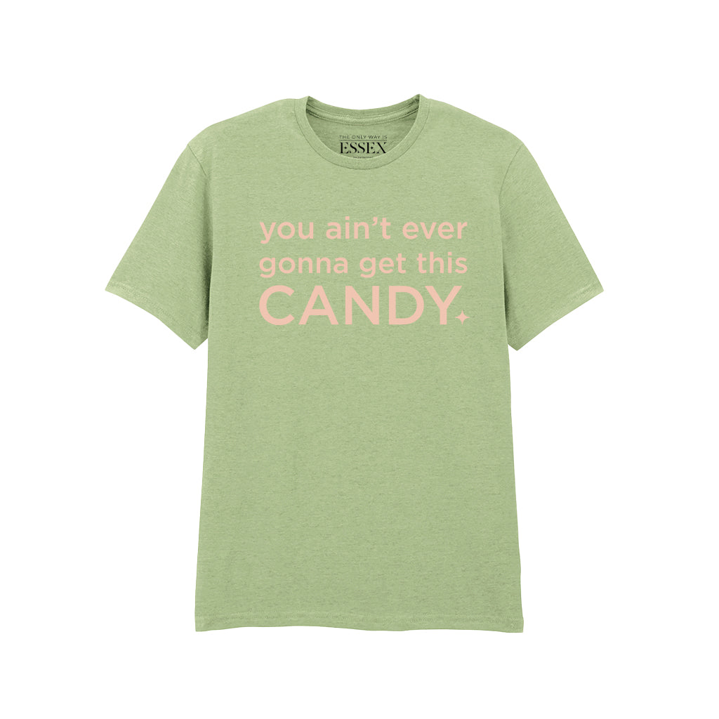 You Ain't Ever Gonna Get This Candy T-Shirt