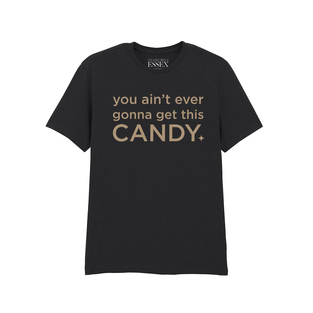 You Ain't Ever Gonna Get This Candy T-Shirt
