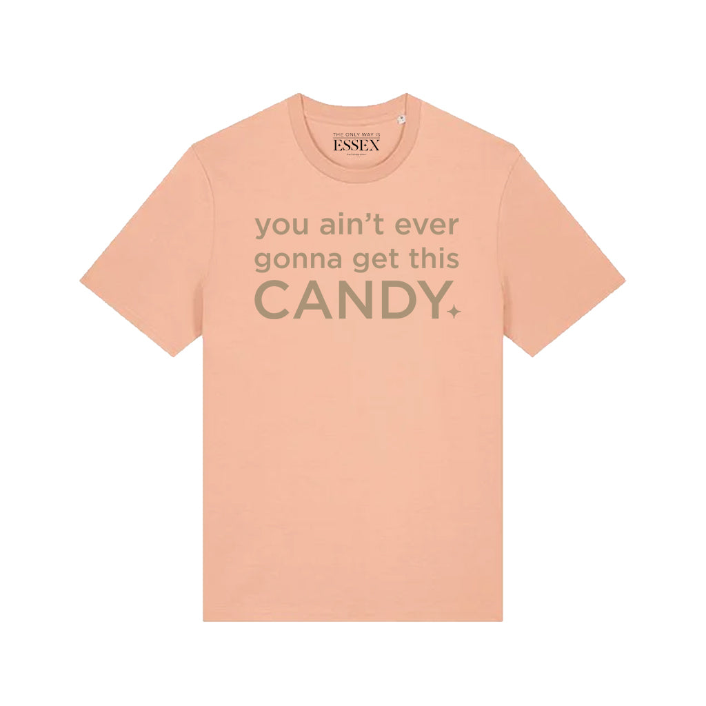 You Ain't Ever Gonna Get This Candy T-Shirt
