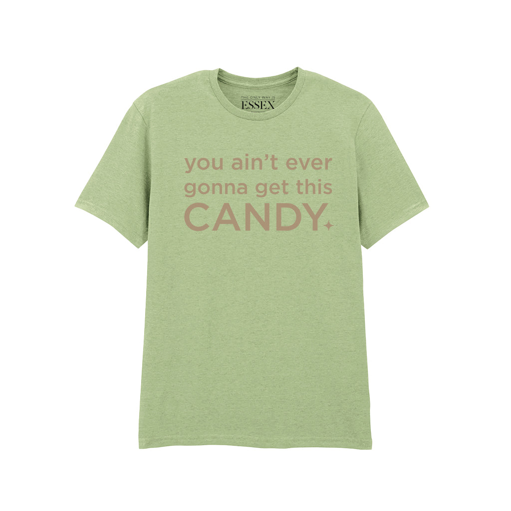 You Ain't Ever Gonna Get This Candy T-Shirt