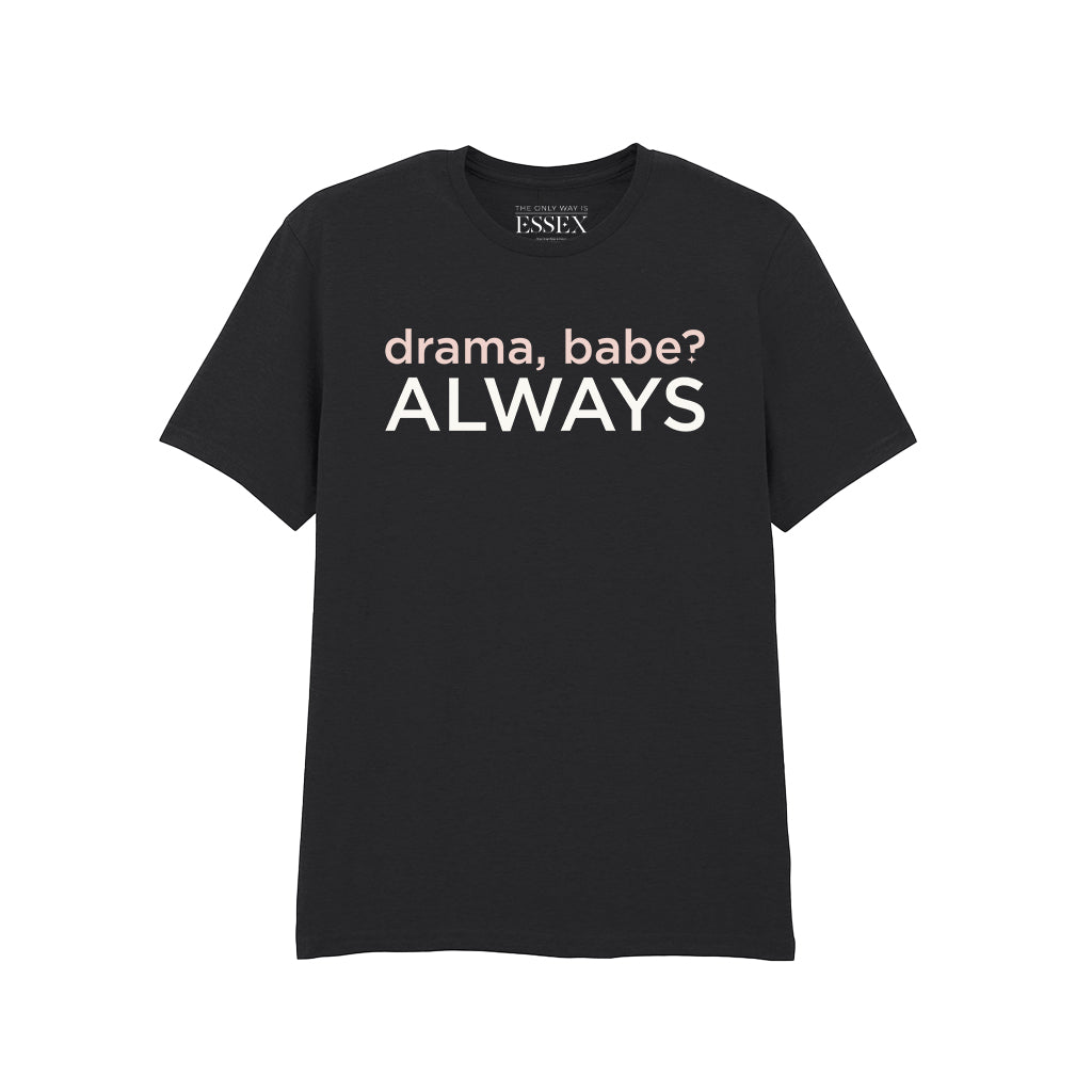 Drama Babe Always T-Shirt