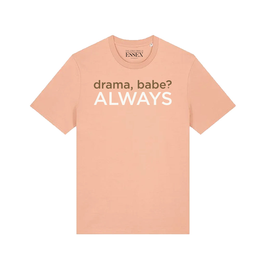Drama Babe Always T-Shirt