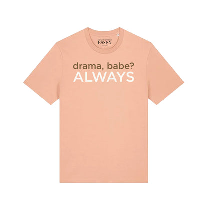 Drama Babe Always T-Shirt