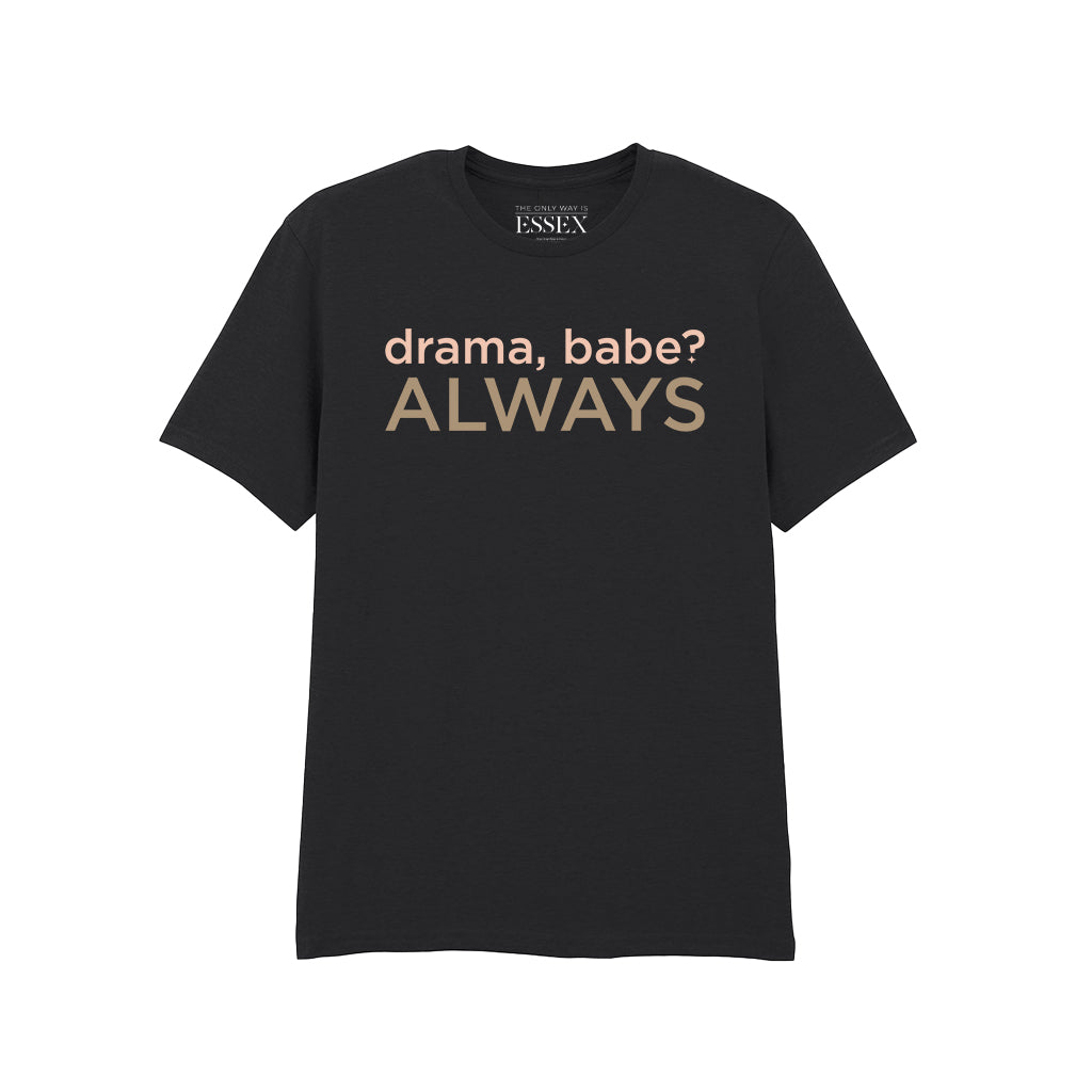 Drama Babe Always T-Shirt
