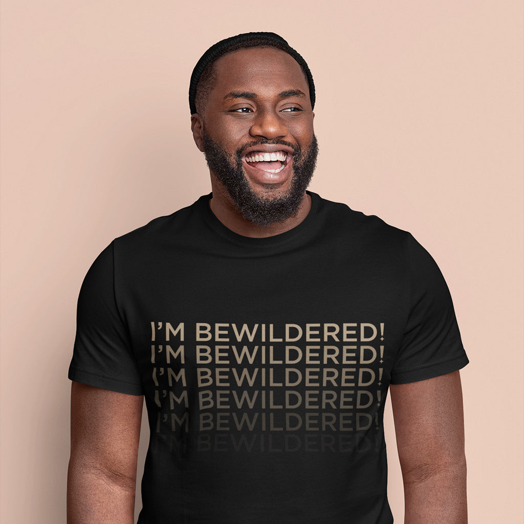 I'm Bewildered! T-Shirt