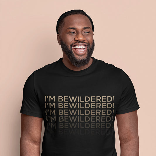 I'm Bewildered! T-Shirt