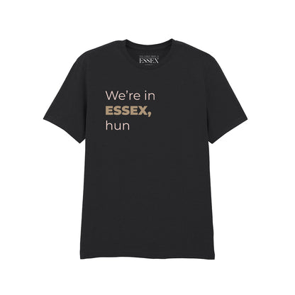 We're in Essex, hun T-Shirt