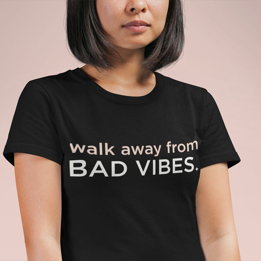 Walk Away From Bad Vibes T-Shirt