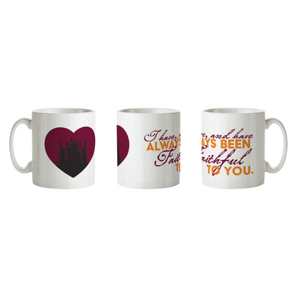The Traitors - I have, and have always been Faithful to you Mug