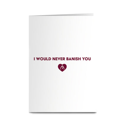 The Traitors - I Would Never Banish You in White Greeting Card