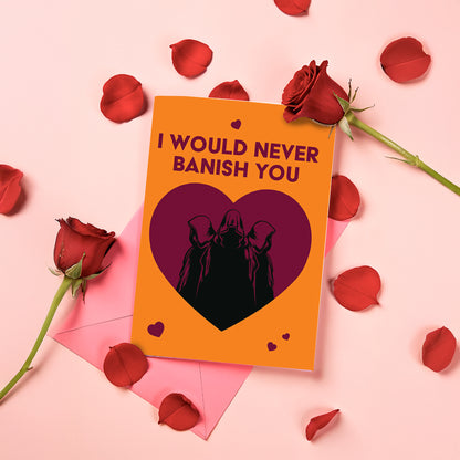 The Traitors - I Would Never Banish You, Hooded in Heart Greeting Card
