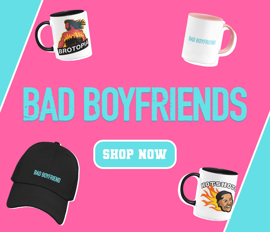 Bad Boyfriends All Products