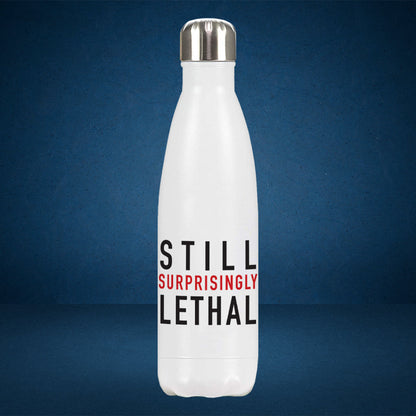 Still Surprisingly Lethal Premium Water Bottle