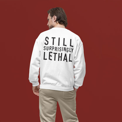 Still Surprisingly Lethal Sweatshirt