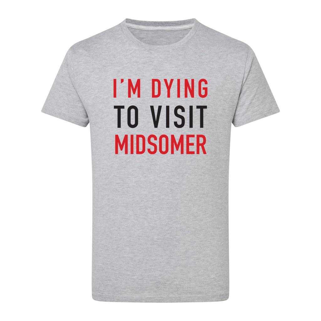 Dying To Visit Midsomer T-Shirt