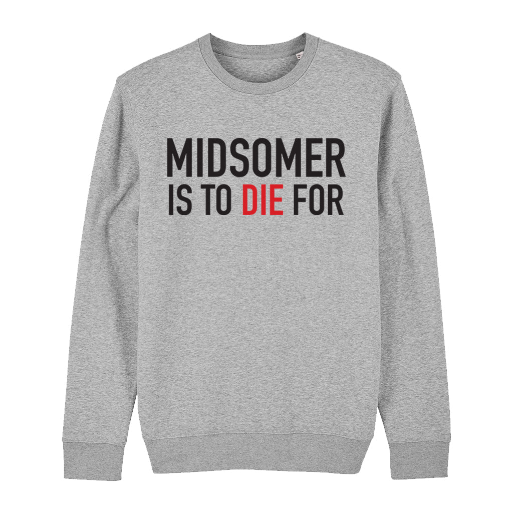 Midsomer Is To Die For Sweatshirt